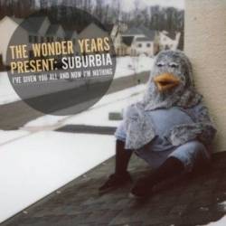The Wonder Years : Suburbia I've Given You All and Now I'm Nothing